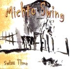 Michto Swing : CD Swiss Time 2007 Michto Swing : CD Swiss Time 2007
